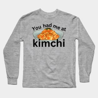 You Had Me at Kimchi Long Sleeve T-Shirt